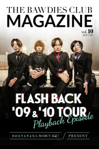 vol.10<br><span style="font-size:90%">特集：「FLASH BACK '09 & '10 TOUR」Playback Episode</span>
