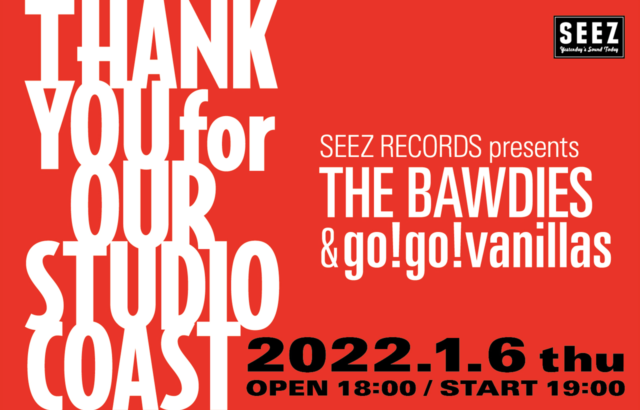 SEEZ RECORDS presents「THANK YOU FOR OUR STUDIO COAST」開催決定！<br />チケット最速先行スタート！