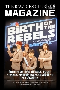 vol.16<br><span style="font-size:90%">特集：「BIRTH OF THE REBELS TOUR〜MARCYの復讐・TAXMANの逆襲〜」ライブレポート</span>