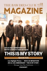 vol.22<br><span style="font-size:90%">特集：20th & 15th ANNIVERSARY<br />SUITS & PHOTO EXHIBITION<br />「THIS IS MY STORY」－Episode Talk－</span>